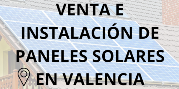 Placas - Paneles Solares en Valencia - Instalación solar en Valencia