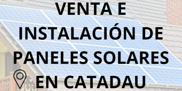 Placas - Paneles Solares en Catadau - Instalación solar en Catadau