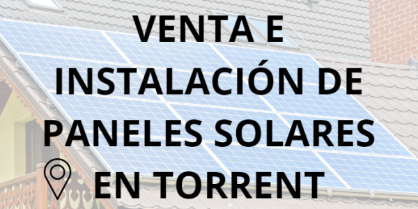 Placas - Paneles Solares en Torrent - Instalación solar en Torrent