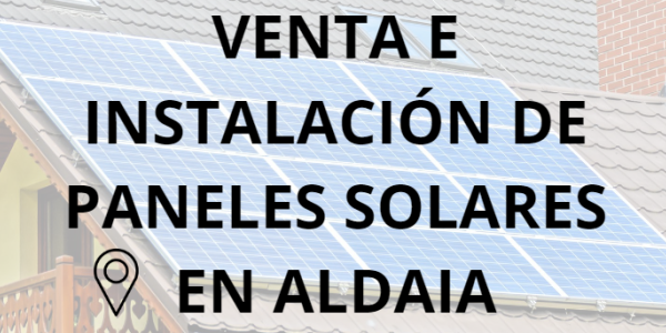 Placas - Paneles Solares en Aldaia - Instalación solar en Aldaia