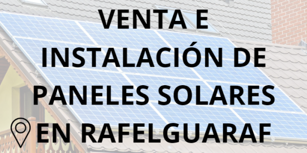 Placas - Paneles Solares en Rafelguaraf - Instalación solar en Rafelguaraf